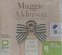 The Scent of You written by Maggie Alderson performed by Zara Ramm on MP3 CD (Unabridged)